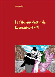 Le fabuleux destin de Ratmaninoff t.6