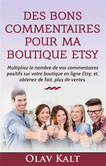 Des bons commentaire pour ma boutique etsy - multipliez le nombre de vos commentaires positifs sur votre boutique en ligne etsy, et, obtenez de fait, plus de ventes