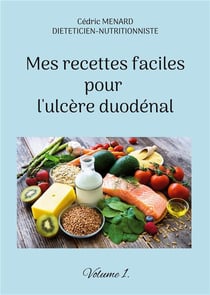 Mes recettes faciles pour l'ulcÃ¨re duodÃ©nal t.1
