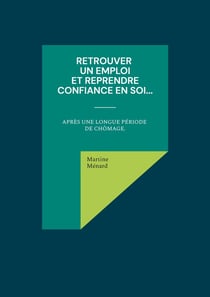 Retrouver un emploi et reprendre confiance en soi... après une longue période de chômage