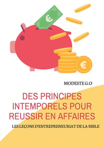 Des principes intemporels pour réussir en affaires : LES LEÇONS D'ENTREPRENEURIAT DE LA BIBLE