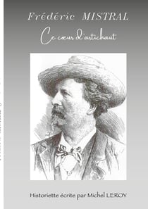 Frédéric Mistral, ce coeur d'artichaut