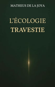 L'écologie travestie : Et si l'écologie s'était perdue en chemin ?