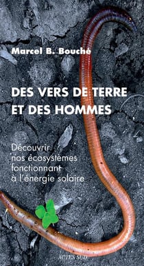 Des vers de terre et des hommes : Découvrir nos écosystèmes fonctionnant à l'énergie solaire