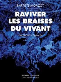 Raviver les braises du vivant - un front commun