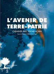 L'avenir de terre-patrie : cheminer avec Edgar Morin