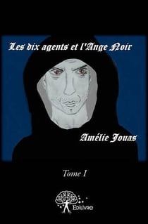 Les dix agents et l'ange noir - tome i