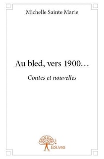Au bled, vers 1900...