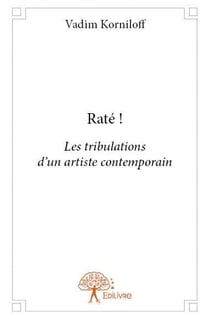 Raté ! les tribulations d'un artiste contemporain