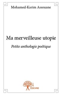 Ma merveilleuse utopie - petite anthologie poétique