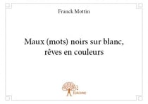 Maux (mots) noirs sur blanc - rêves en couleurs