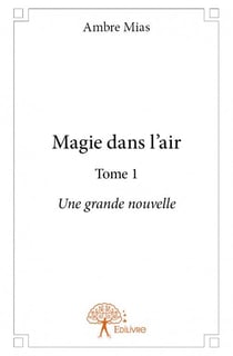 Magie dans l'air t.1 - une grande nouvelle