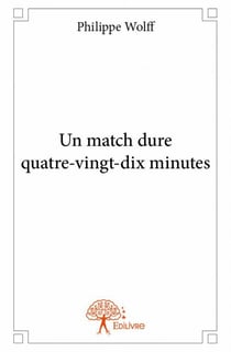Un match dure quatre-vingt-dix minutes