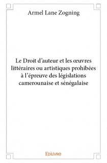 Le droit d'auteur et les oeuvres littéraires ou artistiques prohibées à l'épreuve des législations camerounaise et sénégalaise