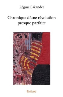Chronique d une revolution presque parfaite