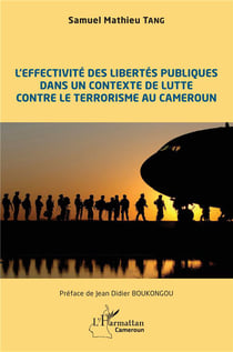 L'effectivité des libertés publiques dans un contaxte de lutte contre le terrorisme au Cameroun