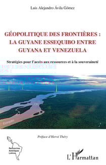 Géopolitique des frontières : la Guyane Essequibo entre Guyana et Venezuela : Stratégies pour l'accès aux ressources et à la souveraineté