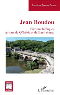 Jean Boudou : Fictions bibliques autour de Qôhélét et de Barthélemy
