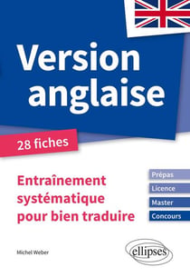 Version anglaise - entraînement systématique pour bien traduire - 28 fiches - prépas, licence, master, concours