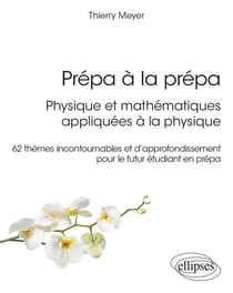 Prépa à la prépa : Physique et mathématiques appliquées à la physique