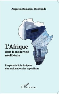 L'Afrique dans la modernité néolibérale - responsabilités éthiques des multinationales capitalistes