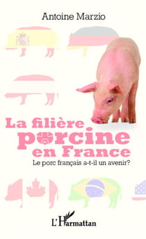 La filière porcine en France - le porc français a-t-il un avenir ?