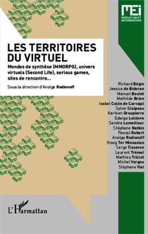Les territoires du virtuel - mondes de synthèse (MMORPG), univers virtuels (Second life), serious games, sites de recontre
