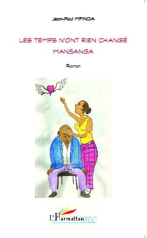 Les temps n'ont rien changé Mansanga : Roman