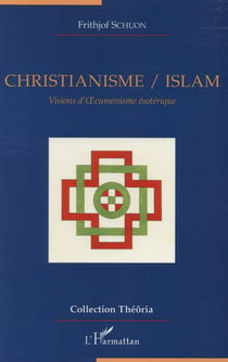 Christianisme / islam, visions d'oecumenisme ésotérique