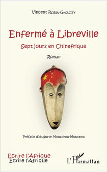 Enfermé à Libreville - sept jours en Chinafrique