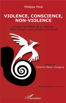 Violence, conscience, non-violence - lorsqu'il se libère de la violence, l'être humain peut prendre son envol