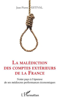 La malédiction des comptes extérieurs de la France - notre pays à l'épreuve de ses médiocres performances économiques
