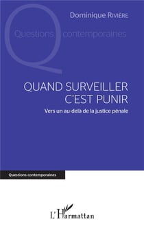Quand surveiller c'est punir - vers un au-delà de la justice pénale