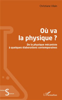 Où va la physique ? de la physique mécaniste à quelques élaborations contemporaines