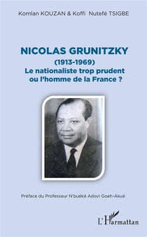 Nicolas Grunitzky (1913-1969)  le nationaliste trop prudent ou l'homme de la France ?