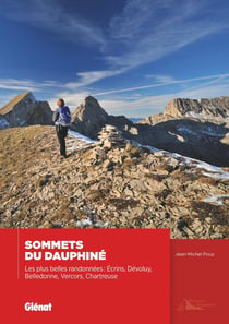 Sommets du Dauphiné - les plus belles randonnées : Écrins, Dévoluy, Belledonne, Vercors, Chartreuse