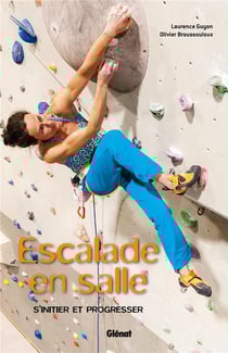 Escalade en salle - débuter et progresser