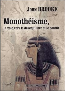 Monothéisme, la voie vers le déséquilibre et le conflit