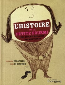 L'histoire de la petite fourmi qui voulait déplacer des montagnes