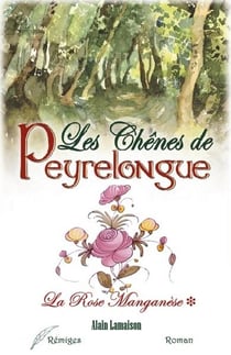 Les chênes de Peyrelongue t.1 - la rose manganèse
