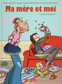 Ma mère et moi Tome 7 : l'instinct maternel !