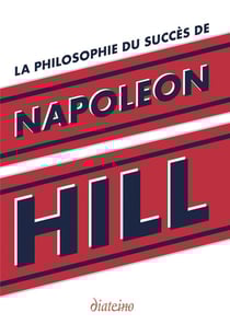 La philosophie du succès de Napoléon Hill