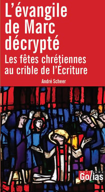 L'évangile de Marc décrypté : Les fêtes chrétiennes au crible de l'Écriture