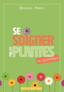 Se Soigner Par Les Plantes Au Quotidien