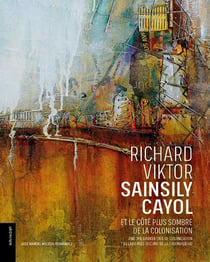 Richard-Viktor Sainsily Cayol et le côté plus sombre de la colonisation