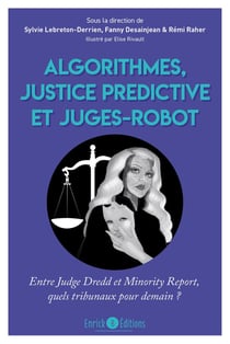 Algorithmes, justice prédictive et juges-robot : entre Judge Dredd et Minority Report, quels tribunaux pour demain ?