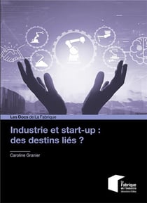 Industrie et start-up : des destins liés ?