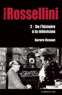 Roberto Rossellini, de l'histoire a la television