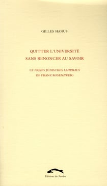 Quitter l'université sans renoncer au savoir - le freies jüdisches lehrhaus de Franz Rosenzweig