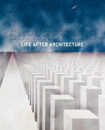 Superstudio - life after architecture